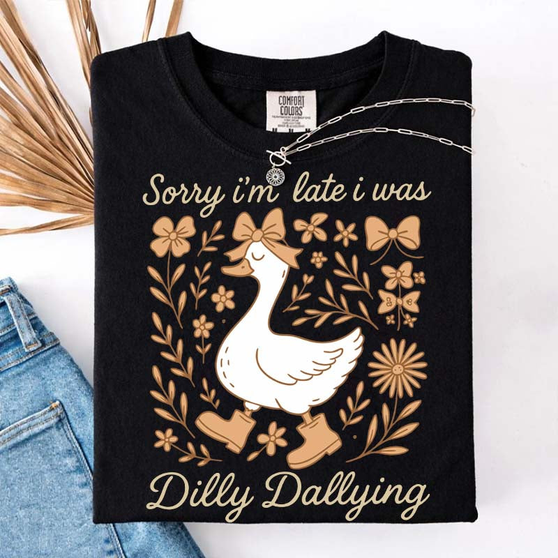 Sorry I'm Late I Was Dilly Dallying Goose Fall T-Shirt