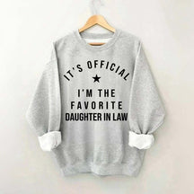 It's Official I'm The Favorite Daughter in Law Sweatshirt