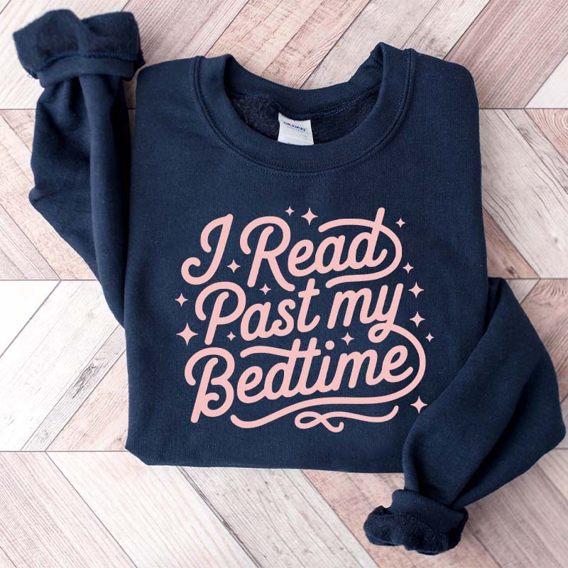 I Read Past My Bedtime Sweatshirt
