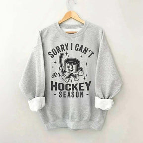 Sorry I Can't Hockey Season Sweatshirt