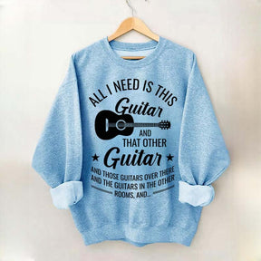 All I Need This Guitar Sweatshirt