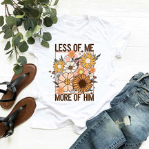 Less of Me More of Him T-Shirt