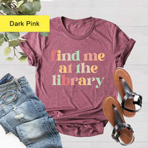Find Me At The Library T-Shirt
