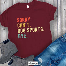 Sorry Can't Dog Sports T-Shirt