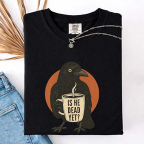 Vintage Is He Dead Yet T-Shirt