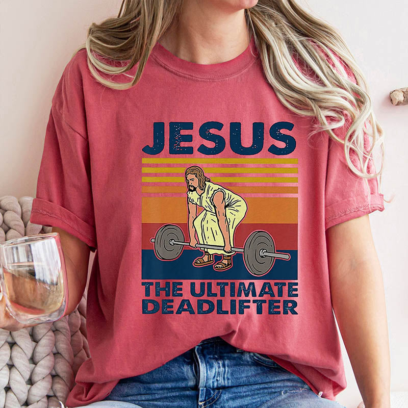 Jesus The Ultimate Deadlifter T-Shirt