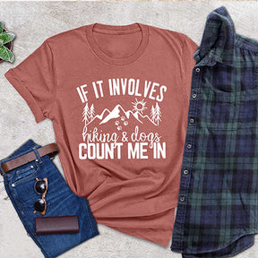 If It Involves Hiking And Dogs Count Me In T-Shirt