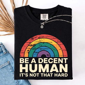 Be A Decent Human It's Not That Hard Equality T-Shirt