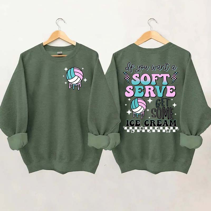 If You A Soft Serve Go Get Ice Cream Volleyball Sweatshirt