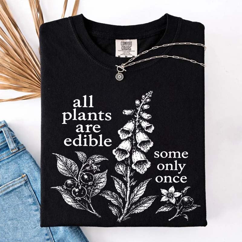 All Plants Are Edible Some Only Once Dark Humor Sweatshirt