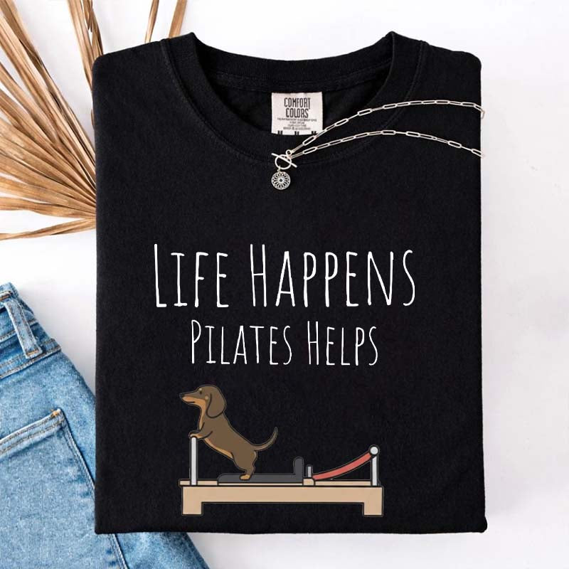 Life Happens Pilates Helps Dachshund Workout T-Shirt