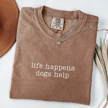 Comfort Colors Life Happens Dogs Help T-Shirt