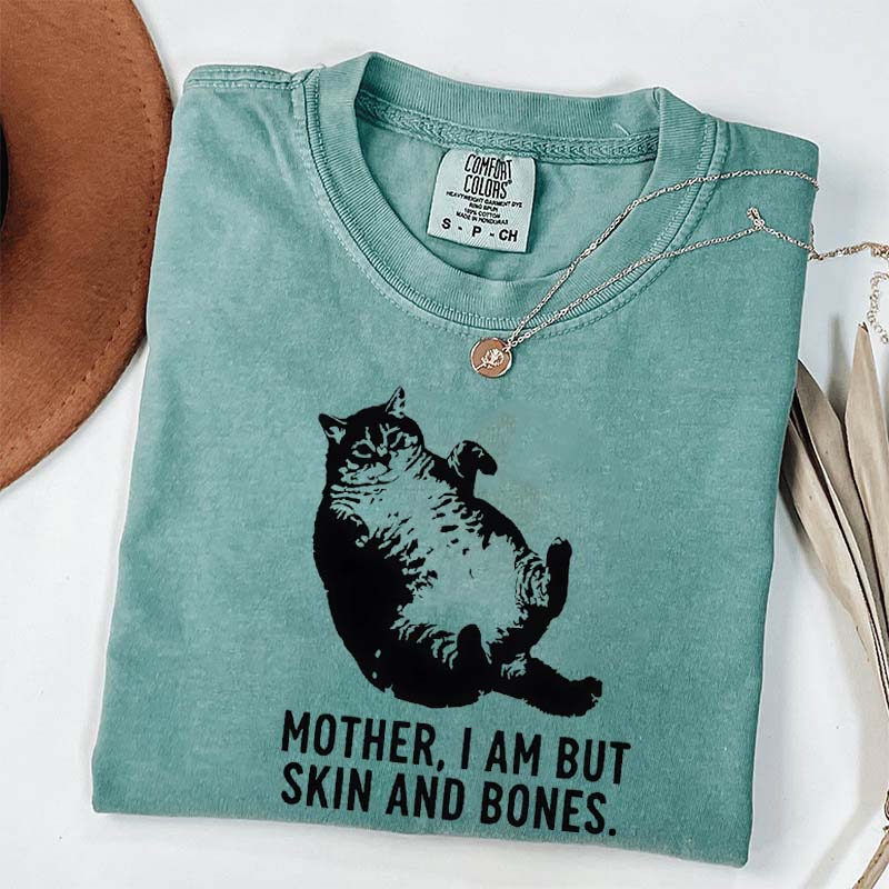 Mother I Am But Skin And Bones Cat T-Shirt