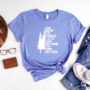 And Into The Forest I Go To Lose My Mind And Find My Soul T-Shirt