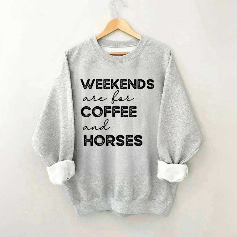 Weekends Are For Coffee And Horses Sweatshirt