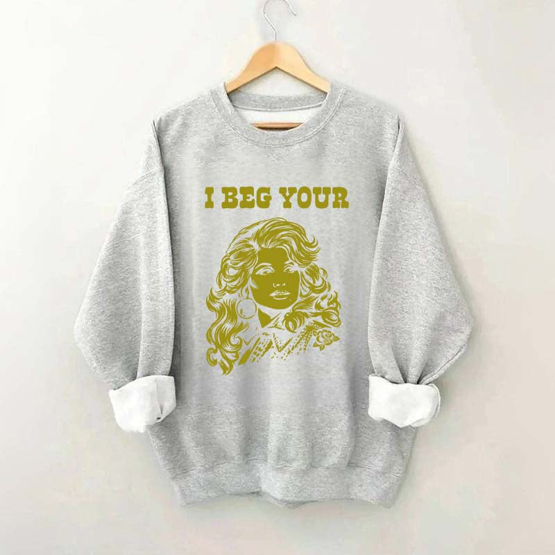 I Beg Your Parton Sweatshirt