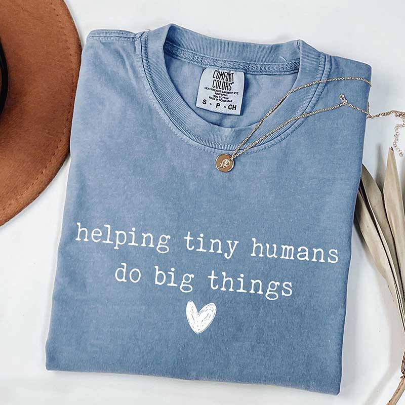 Helping Tiny Humans Do Big Things T-Shirt