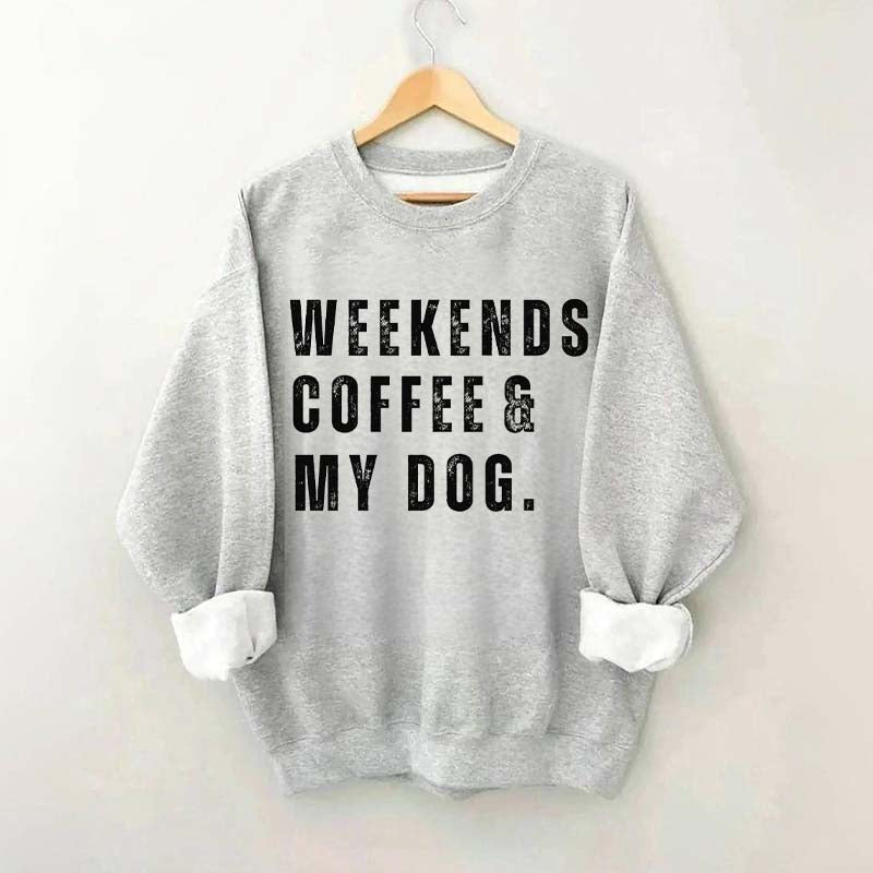 Funny Weekends Coffee and My Dog Sweatshirt