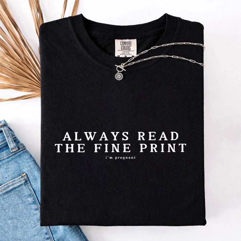 Always Read The Fine Print Pregnancy T-Shirt