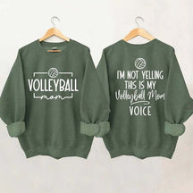 I'm Not Yelling This Is My Voice Volleyball Mom Sweatshirt