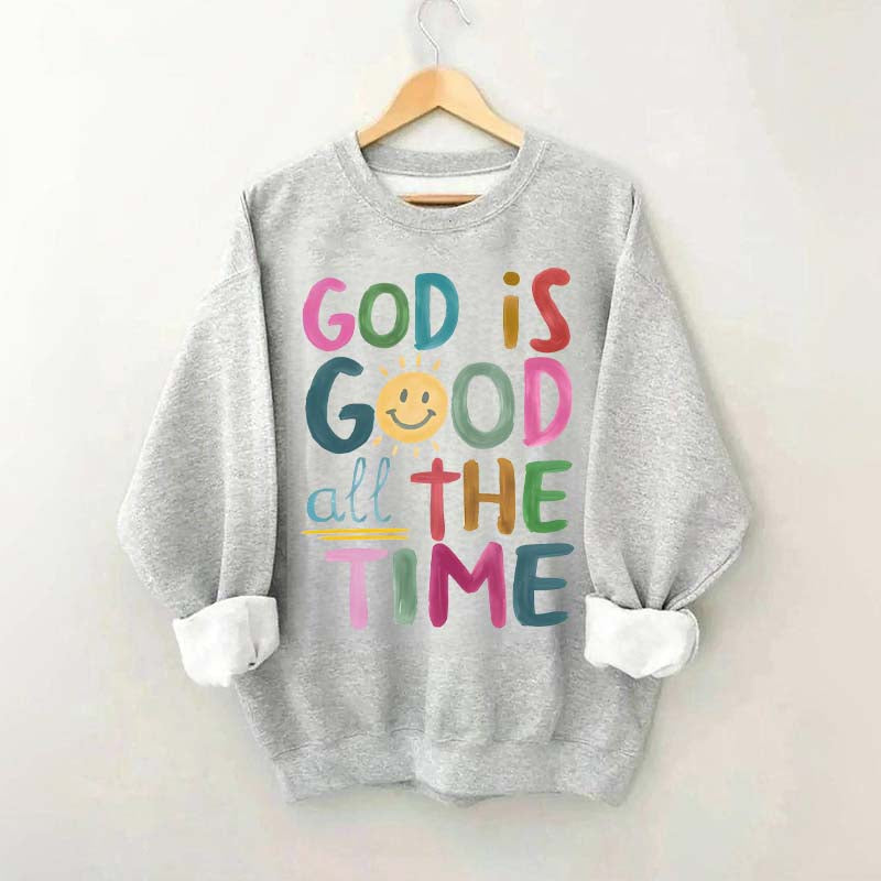 Funny God is Good All The Time Sweatshirt