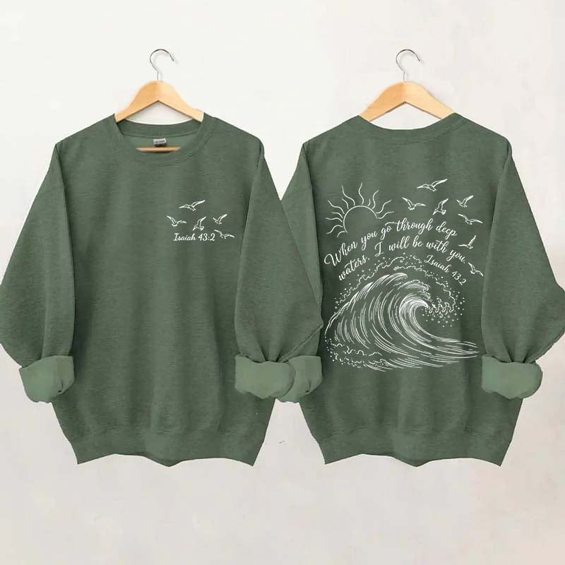 When You Go Through Deep Waters Sweatshirt