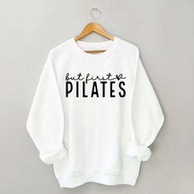 But First Pilates Sweatshirt