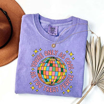 You're Only As Cool As You Treat People T-Shirt