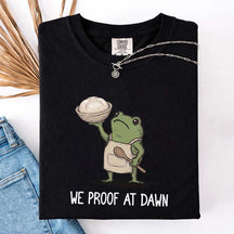 We Proof At Dawn Sourdough T-Shirt