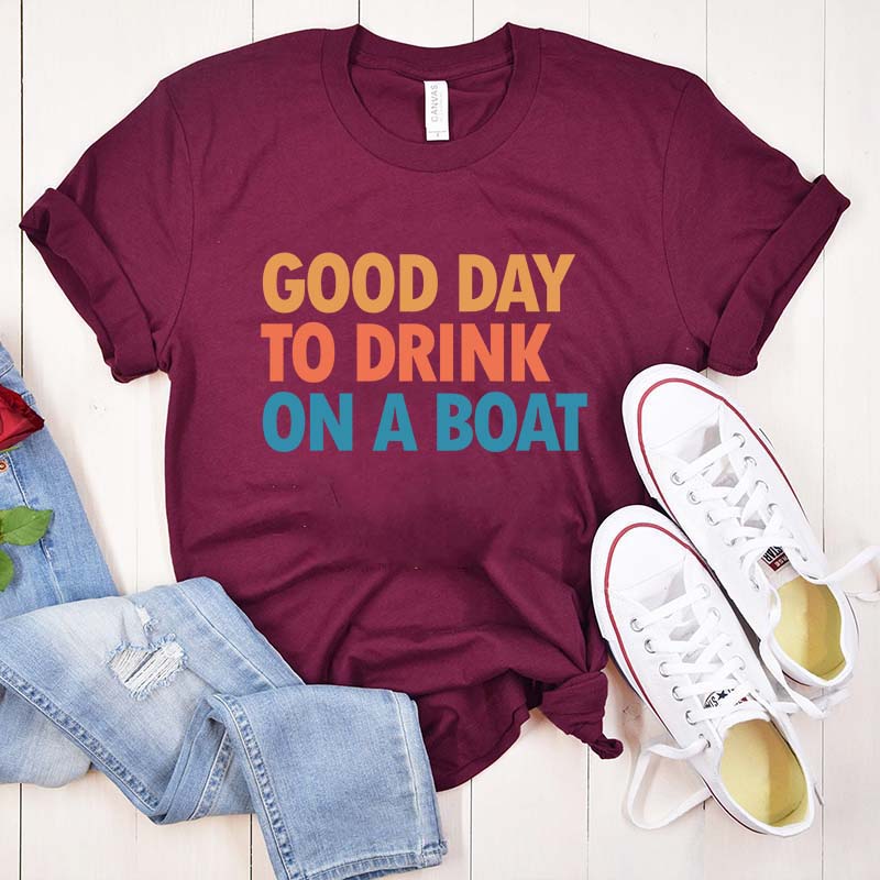 Good Day To Drink On A Boat T-Shirt