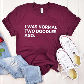 I Was Normal Two Doodles Ago T-Shirt