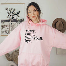 Sorry Can't Volleyball Bye Hoodie