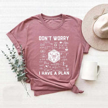 Don't Worry I Have a Plan T-Shirt