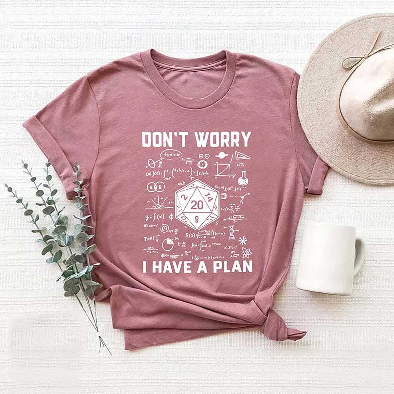 Don't Worry I Have a Plan T-Shirt