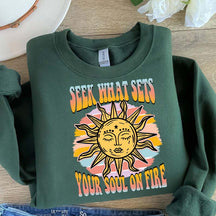 Seek What Sets Your Soul On Fire Sweatshirt
