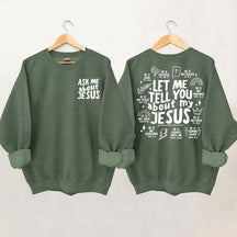 Let Me Tell You About My Jesus Sweatshirt