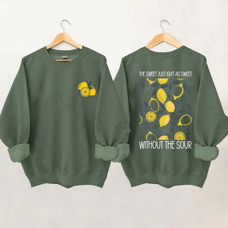 The Sweet Just As Sweet Without The Sour Sweatshirt