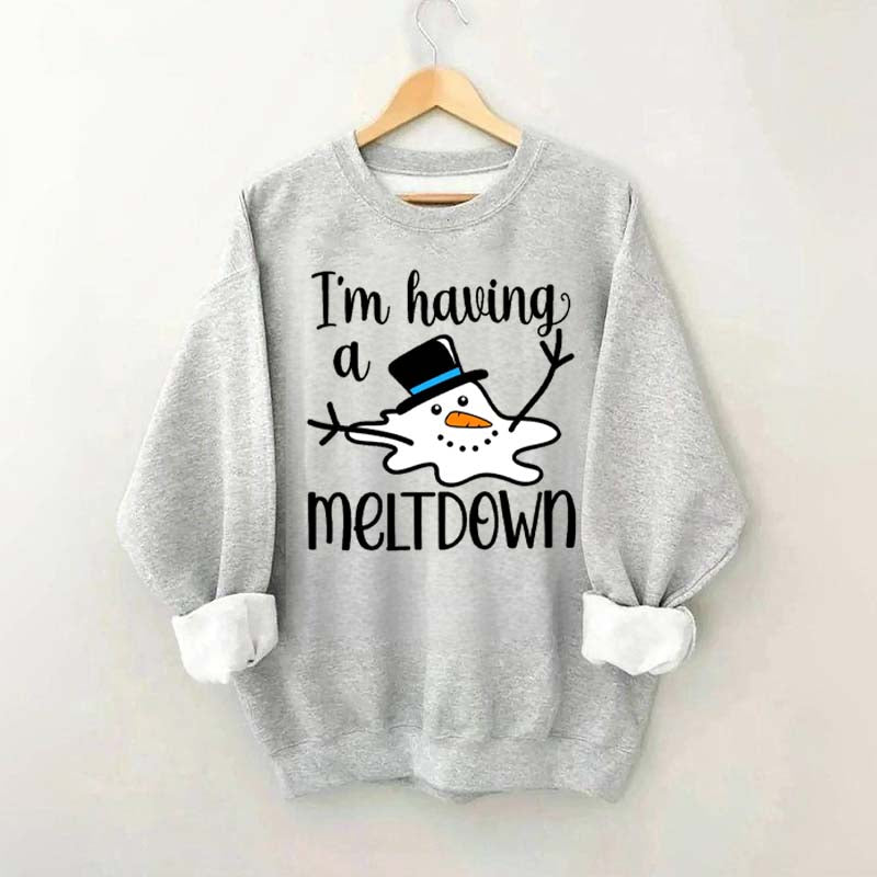 I'm Having A Meltdown Sweatshirt