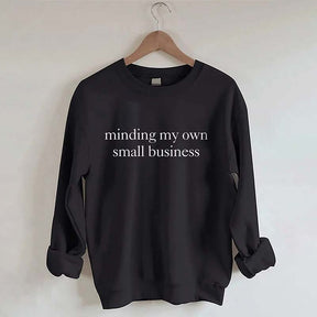 Minding My Own Small Business Cute Sweatshirt