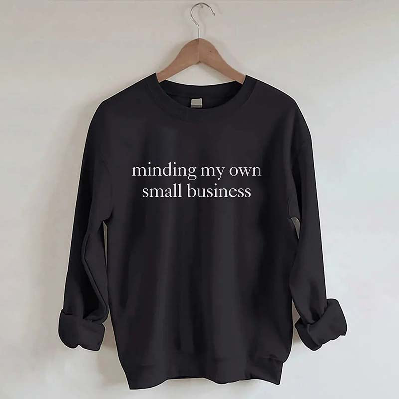 Minding My Own Small Business Cute Sweatshirt