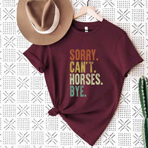 Sorry Can't Horses Bye Rodeo T-Shirt