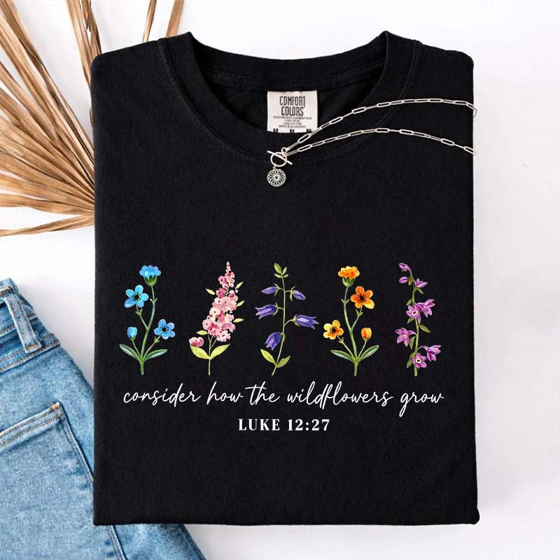 Cute Consider How The Wildflowers Grow Spring T-Shirt