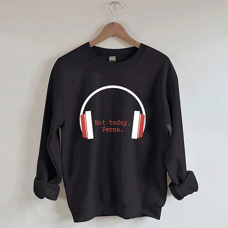 Not Today Vecna Sweatshirt