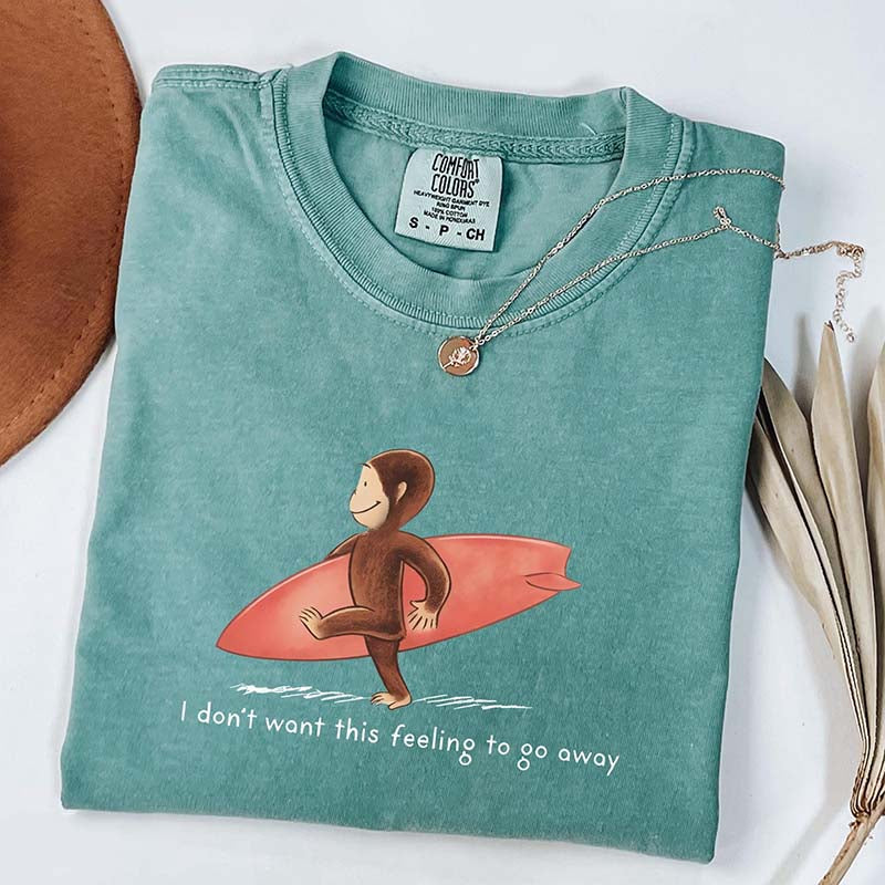 I Don't Want This Feeling To Go Away Vacation T-Shirt
