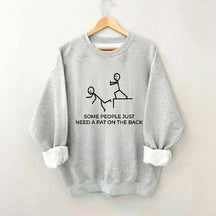 Some People Just Need A Pat On The Back Sarcastic Women Sweatshirt
