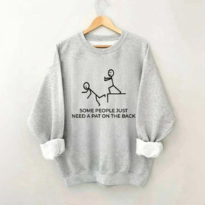 Some People Just Need A Pat On The Back Sarcastic Women Sweatshirt