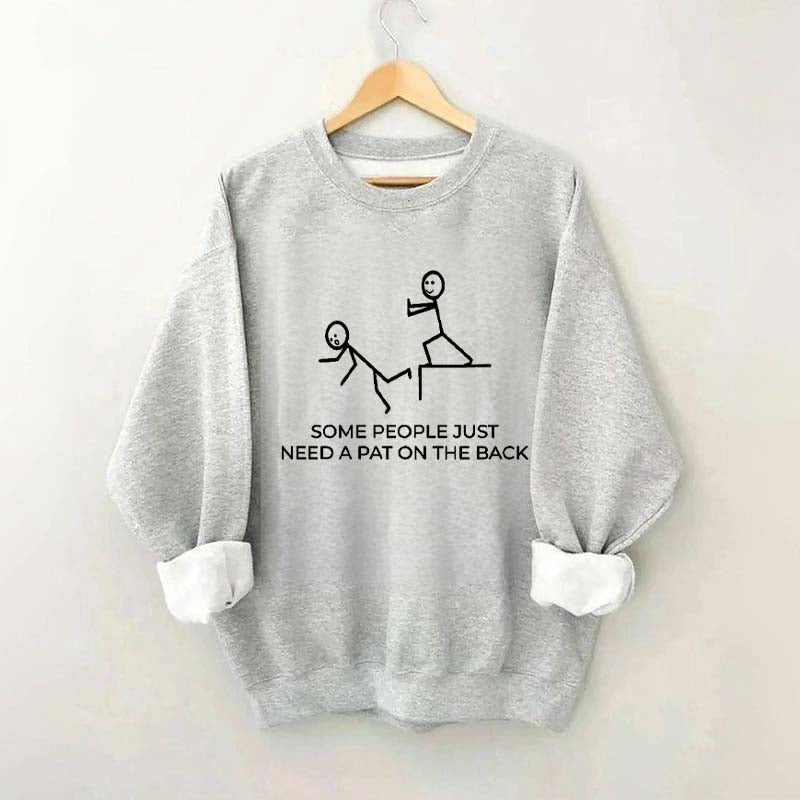 Some People Just Need A Pat On The Back Sarcastic Women Sweatshirt