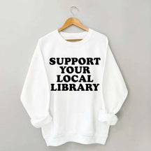 Support Your Local Library Sweatshirt