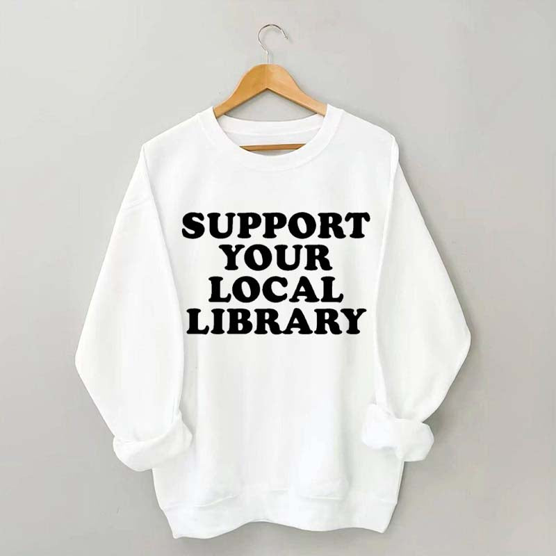 Support Your Local Library Sweatshirt