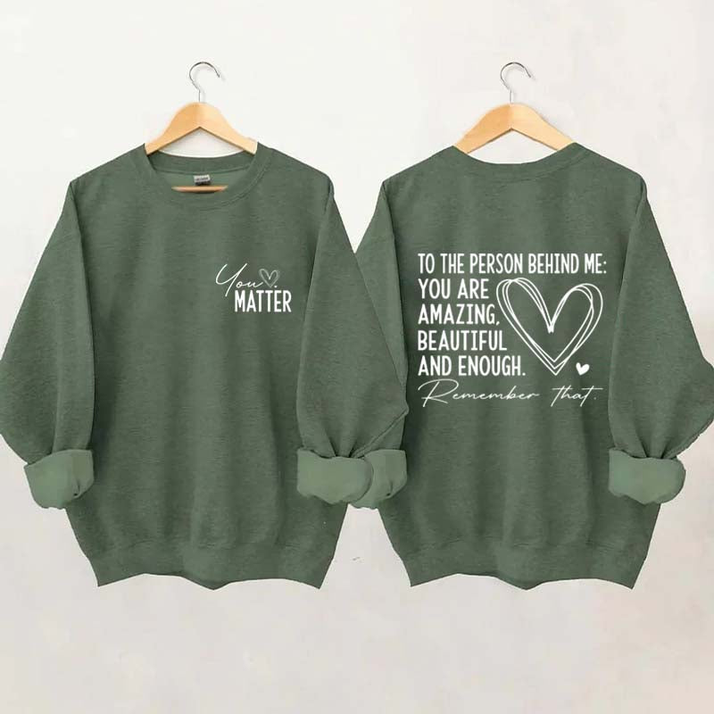 Dear Person Behind Me Mental Health Kindness Sweatshirt